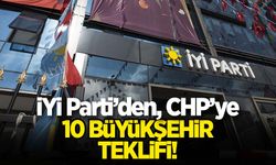 İYİ Parti'den CHP'ye 10 büyükşehir teklifi