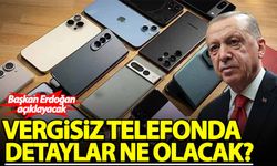 Başkan Erdoğan açıklayacak! İşte vergisiz telefonda detaylar...