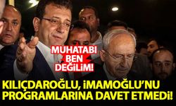 Kılıçdaroğlu, İmamoğlu'nu programlarına davet etmedi! Muhatabı ben değilim...