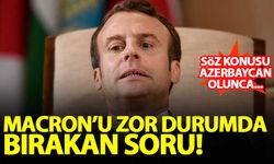 Macron'u zor durumda bırakan 'Azerbaycan' sorusu!
