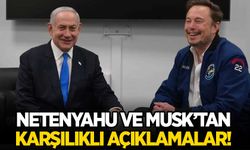 Netenyahu ve Musk'tan karşılıklı açıklamalar!