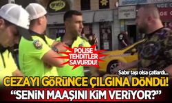 İstanbul'da bir vatandaş aldığı cezayı yediremedi, polise tehditler savurdu!