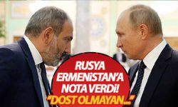 Rusya, Ermenistan'a nota verdi: ''Dost olmayan...''