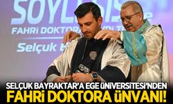 Selçuk Bayraktar'a, Ege Üniversitesi'nden "fahri doktora" unvanı