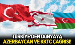 Türkiye'den, dünyaya KKTC ve Azerbaycan çağrısı!
