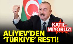 Aliyev'den 'Türkiye' resti: Katılmıyoruz!