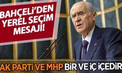 Bahçeli'den yerel seçim mesajı: AK Parti ve MHP bir ve iç içedir