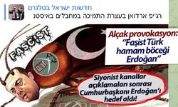 Cumhurbaşkanı Erdoğan'ın mesajları yerini buldu! Siyonist İsrail'in kanallarından alçak karikatür