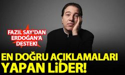 Fazıl Say'dan Erdoğan'ın tutumuna destek: En doğru açıklamaları yapan lider!