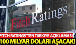 Fitch Ratings'ten Türkiye açıklaması: 100 milyar doları aşacak