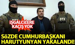 Karabağ'ın sözde eski cumhurbaşkanlarından Harutyunyan yakalandı