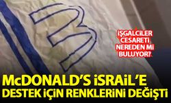 McDonald's işgalci İsrail için renklerini 'mavi-beyaz' yaptı