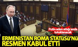 Ermenistan Roma Statüsü'nü kabul etti: Putin adım attığı anda tutuklanacak