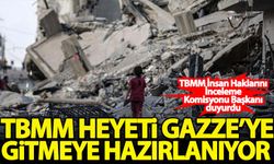 TBMM heyeti Gazze'ye gitmeye hazırlanıyor