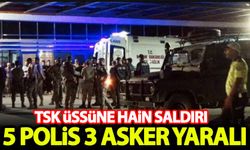 TSK üssüne hain saldırı: 5 polis, 3 asker yaralı