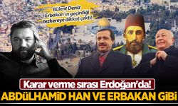 Bülent Deniz yazdı: Erdoğan, hocası Erbakan'ın yolundan gidecek mi?