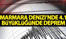 Marmara Denizi'nde 4,1 büyüklüğünde deprem!
