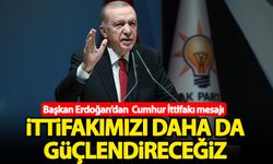 Başkan Erdoğan'dan Cumhur İttifakı mesajı
