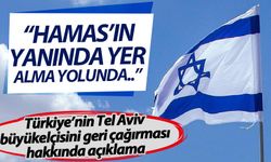İsrail'den 'Türkiye' açıklaması: Hamas'ın yanında yer alma yolunda...