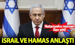 Netanyahu resmen açıkladı! İsrail ve Hamas anlaştı