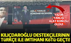 Kılıçdaroğlu yandaşlarının astığı pankart alay konusu oldu! Türkçeleri zayıf çıktı...
