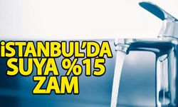 İstanbul'da suya yüzde 15 zam