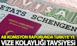 AB Komisyonu raporunda "Türkiye'ye vize kolaylığı" tavsiyesi