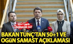 Bakan Tunç'tan 50+1 ve Ogün Samast açıklaması