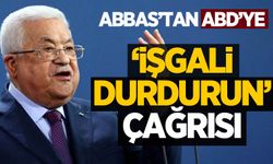Abbas'tan ABD'ye 'işgali durdurun' çağrısı