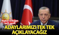 Başkan Erdoğan tarih verdi: Adaylarımızı tek tek açıklayacağız