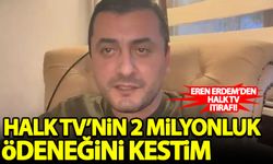 Eren Erdem'den Halk TV itirafı: Halk TV'nin 2 milyon ödeneğini kestim