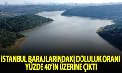 İstanbul'un barajlarındaki doluluk oranı yüzde 40'ın üzerine yükseldi