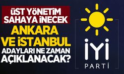 İYİ Parti'de Ankara ve İstanbul adayları ne zaman açıklacak?