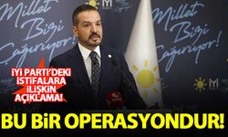 İYİ Parti'deki istifalara ilişkin açıklama: Bu bir operasyondur!