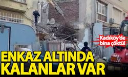 Kadıköy'de bina çöktü! Enkaz altında kalanlar var