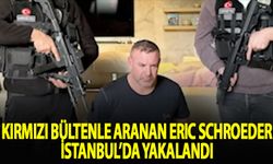 Kırmızı bültenle aranan Eric Schroeder, İstanbul'da yakalandı