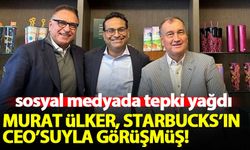Murat Ülker'in Starbucks'ın CEO'suyla görüşmesi tepki çekti