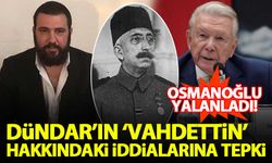 Osmanoğlu, Uğur Dündar'ın 'Sultan Vahdettin' hakkındaki iddialarını yalanladı!