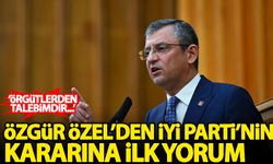Özgür Özel'den İYİ Parti'nin kararına ilk yorum