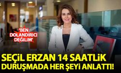 Seçil Erzan 14 saatlik duruşmada her şeyi böyle anlattı!