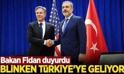 Bakan Fidan duyurdu: Blinken Türkiye'ye geliyor