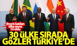 BRICS'e katılan ülke sayısı 10 oldu! 30 ülke sırada gözler Türkiye'de