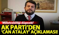 AK Parti'den 'Can Atalay' açıklaması: Milletvekilliği düşecek!