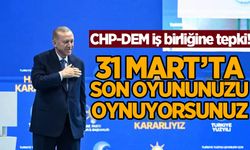 Cumhurbaşkanı Erdoğan'dan CHP-DEM iş birliğine tepki!