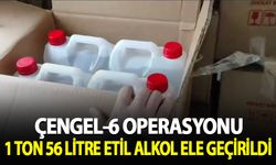 Çengel-6 Operasyonu'nda 1 ton 56 litre etil alkol ele geçirildi