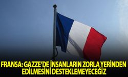 Fransa: Gazze'de insanların zorla yerinden edilmesini desteklemeyeceğiz