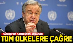 Guterres'ten Adalet Divanı açıklaması! Tüm ülkelere çağrı yaptı