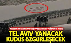 Kassam mücahitlerinden gövde gösterisi ve İbranice mesaj: Tel Aviv yanacak, Kudüs özgürleşecek