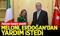 İtalyan basını detayları paylaştı! Meloni Erdoğan'dan yardım istedi
