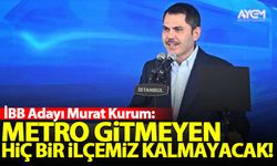 Murat Kurum: Metro gitmeyen hiçbir ilçemiz kalmayacak